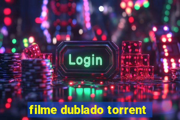 filme dublado torrent